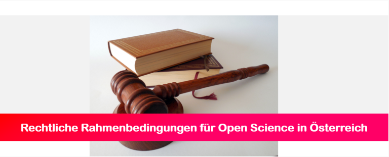 Rechtliche Rahmenbedingungen für Open Science in Österreich